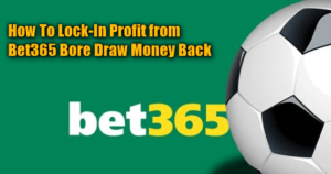 Bet365 Bore Draw Money Back Guaranteed Profit