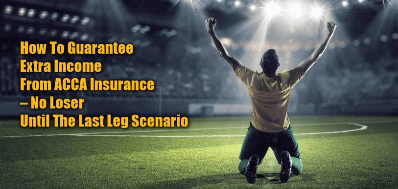 How To Lock-In Profit on Bet Accumulator Insurance – 0 Loser Until The Last Leg Scenario