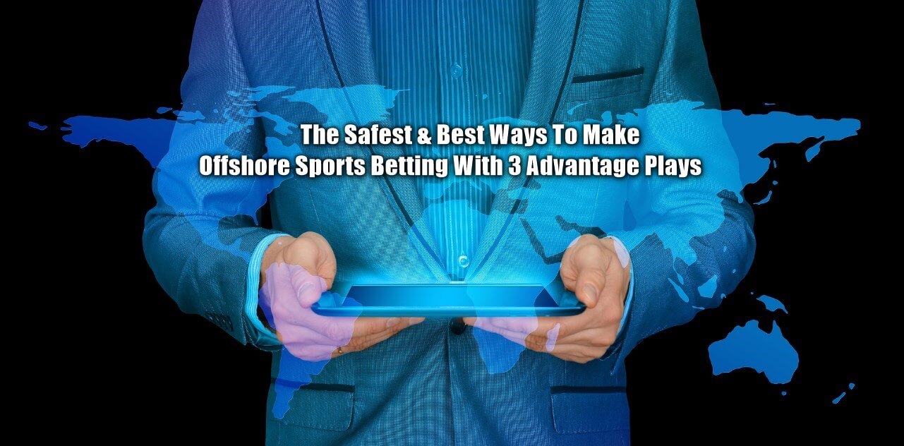 How To Make Money From Offshore Sports Betting With 3 Advantage - 