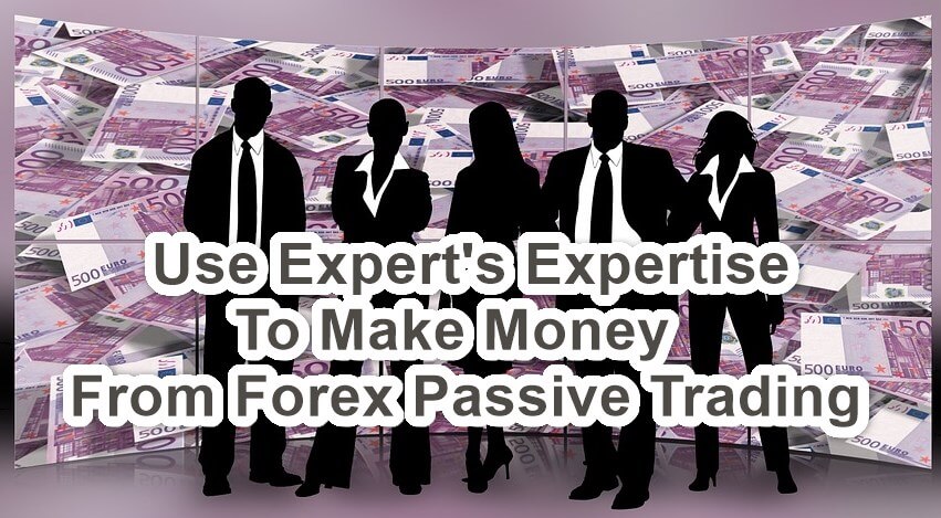 Three Practical Safe Ways To Succeed In Passive Forex Trading - 